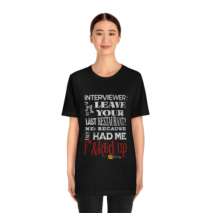 Unisex Jersey Short Sleeve Tee - Why you leave your last job tee